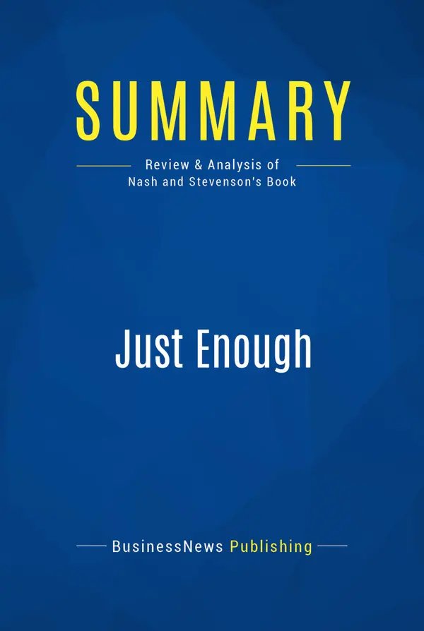 Summary: Just Enough : Review and Analysis of Nash and Stevenson's Book