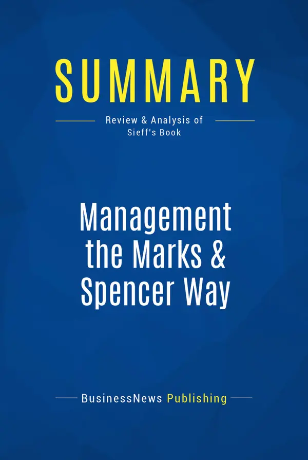Summary: Management the Marks & Spencer Way : Review and Analysis of Sieff's Book