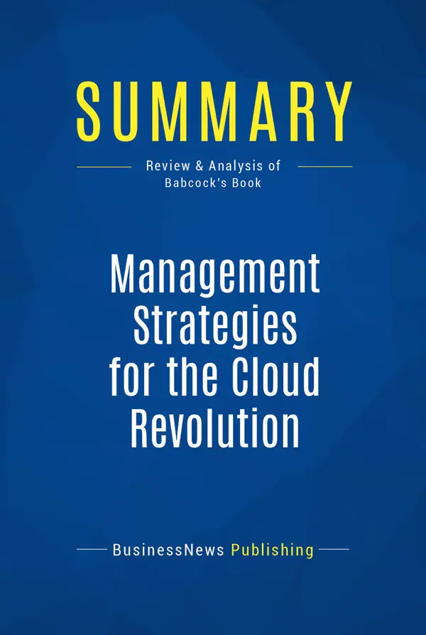 Summary: Management Strategies for the Cloud Revolution : Review and Analysis of Babcock's Book