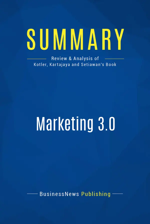 Summary: Marketing 3.0 : Review and Analysis of Kotler, Kartajaya and Setiawan's Book