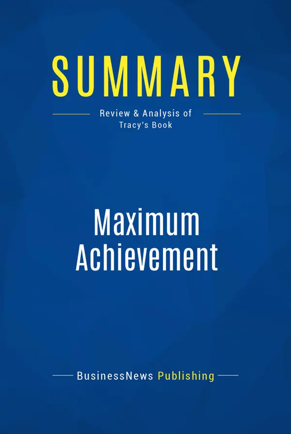 Summary: Maximum Achievement : Review and Analysis of Tracy's Book
