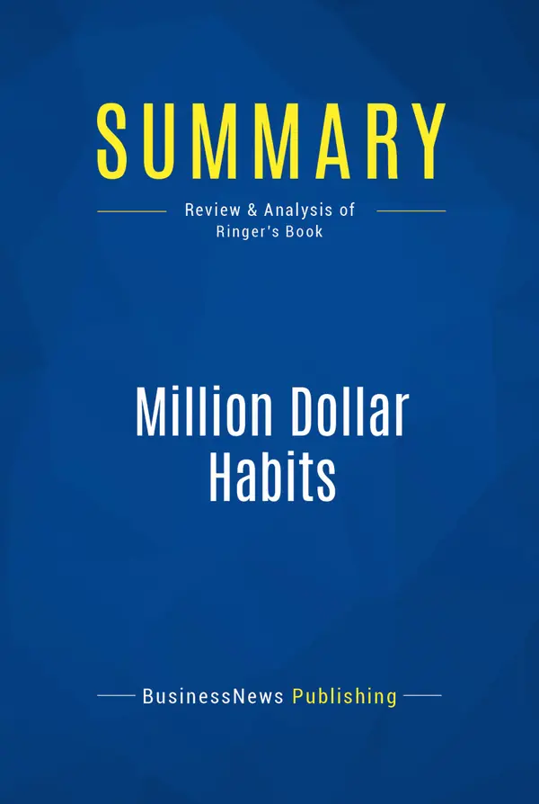 Summary: Million Dollar Habits : Review and Analysis of Ringer's Book