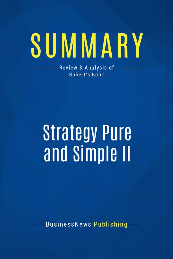 Summary: Strategy Pure and Simple II : Review and Analysis of Robert's Book