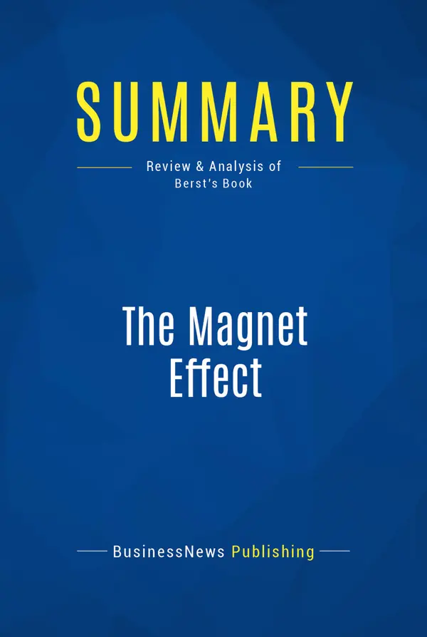 Summary: The Magnet Effect : Review and Analysis of Berst's Book