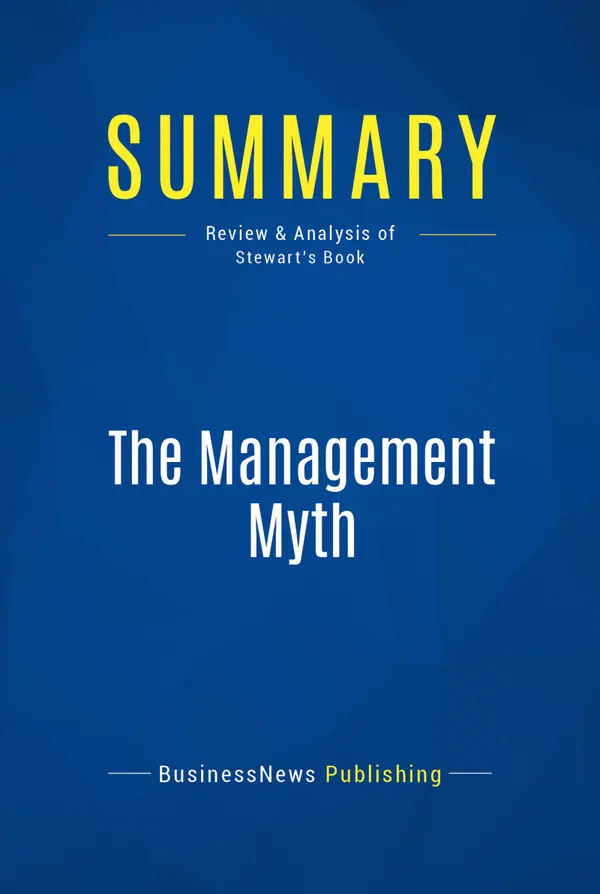 Summary: The Management Myth : Review and Analysis of Stewart's Book