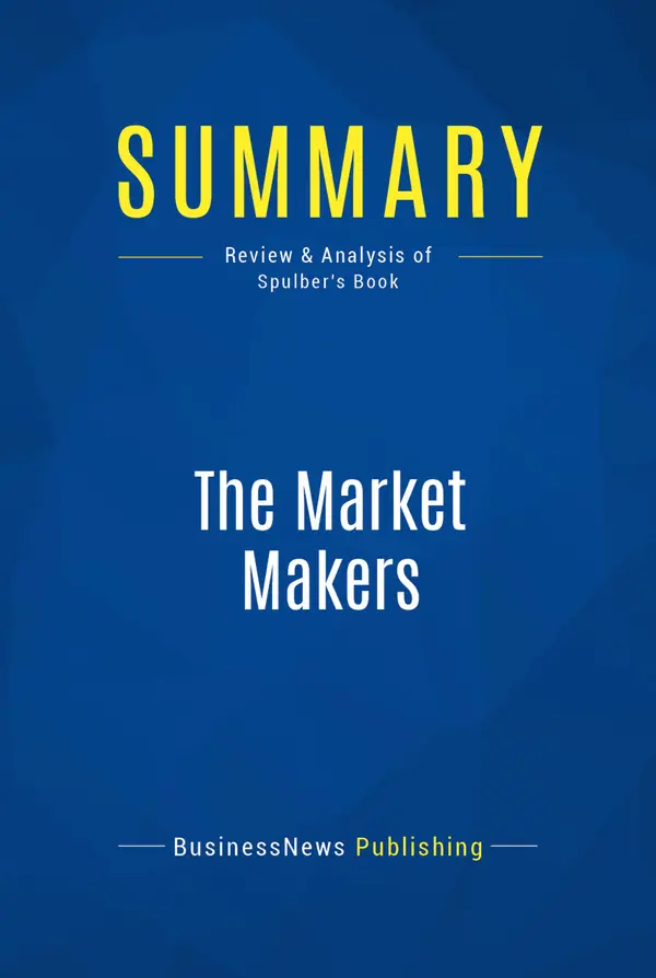 Summary: The Market Makers : Review and Analysis of Spluber's Book