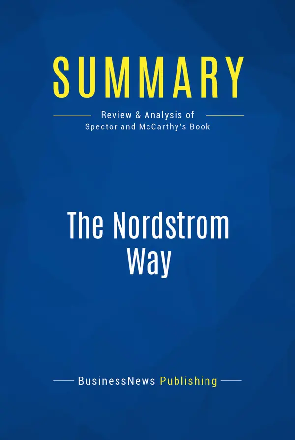 Summary: The Nordstrom Way : Review and Analysis of Spector and McCarthy's Book