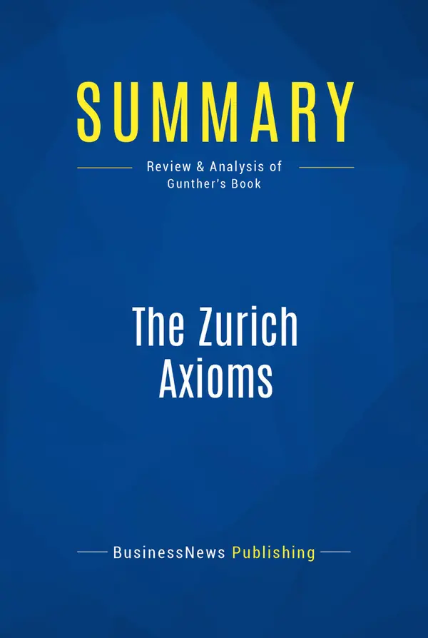 Summary: The Zurich Axioms : Review and Analysis of Gunther's Book
