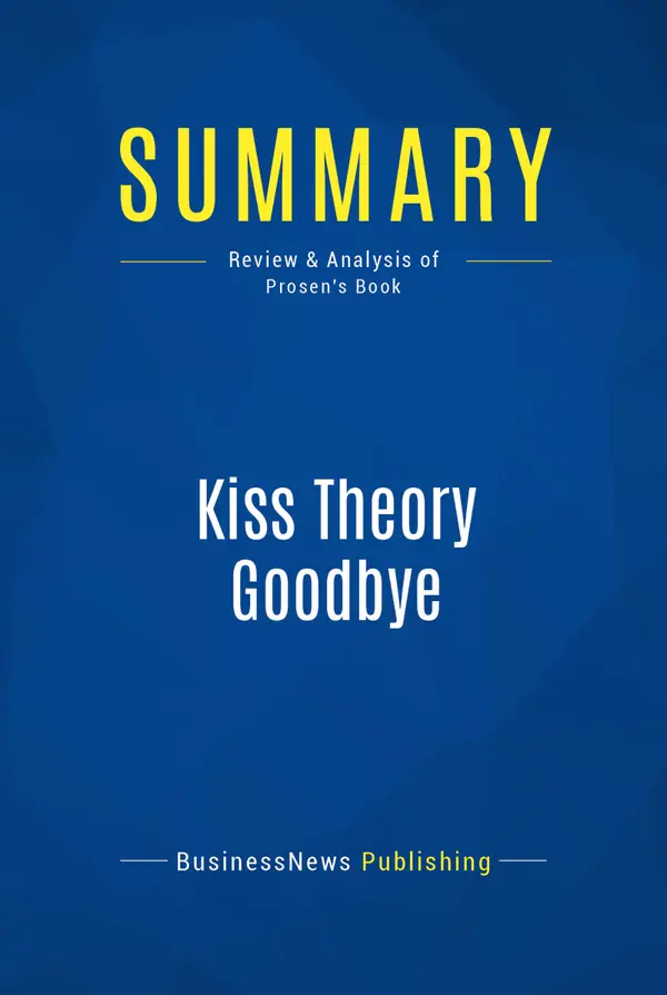 Summary: Kiss Theory Goodbye : Review and Analysis of Prosen's Book