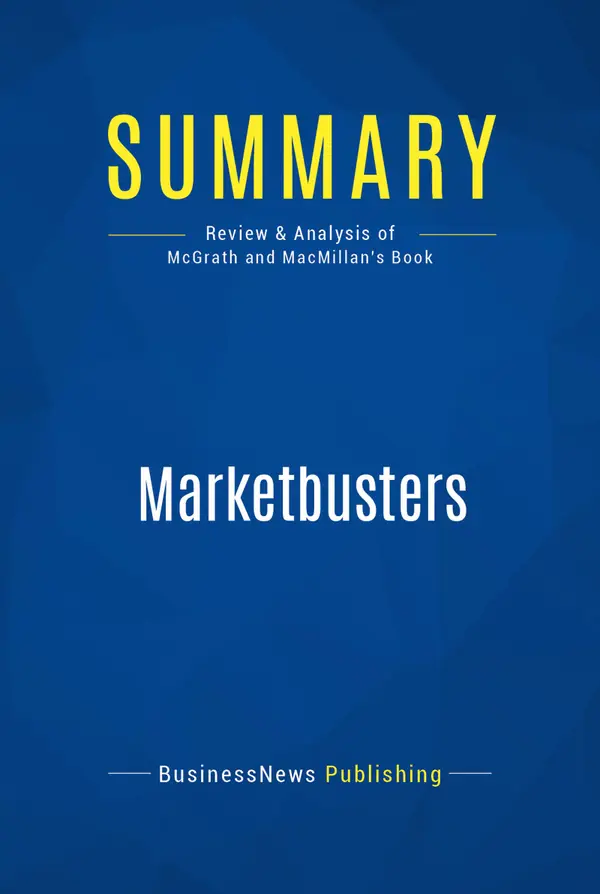 Summary: Marketbusters : Review and Analysis of Mcgrath and Macmillan's Book