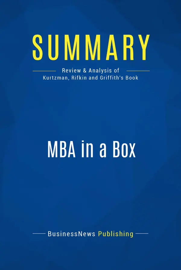 Summary: MBA in a Box : Review and Analysis of Kurtzman, Rifkin and Griffith's Book