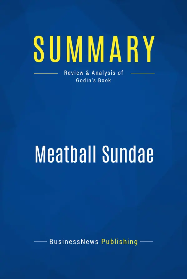 Summary: Meatball Sundae : Review and Analysis of Godin's Book