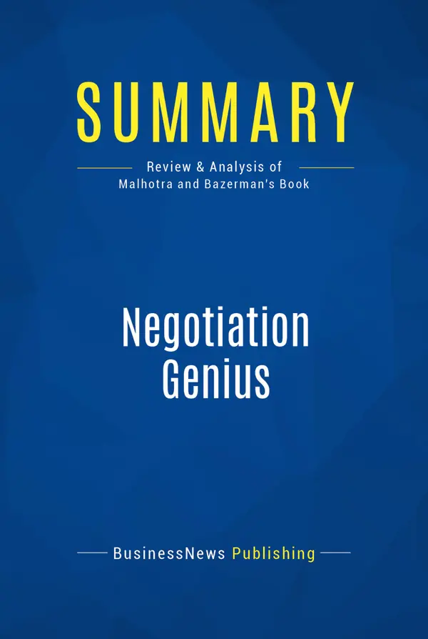 Summary: Negotiation Genius : Review and Analysis of Malhotra and Bazerman's Book