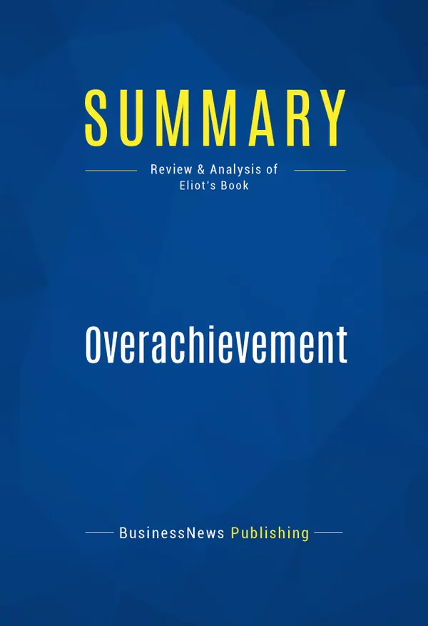 Summary: Overachievement : Review and Analysis of Eliot's Book