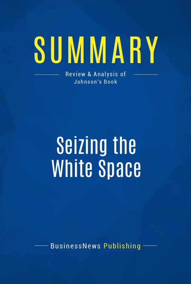 Summary: Seizing the White Space : Review and Analysis of Johnson's ...