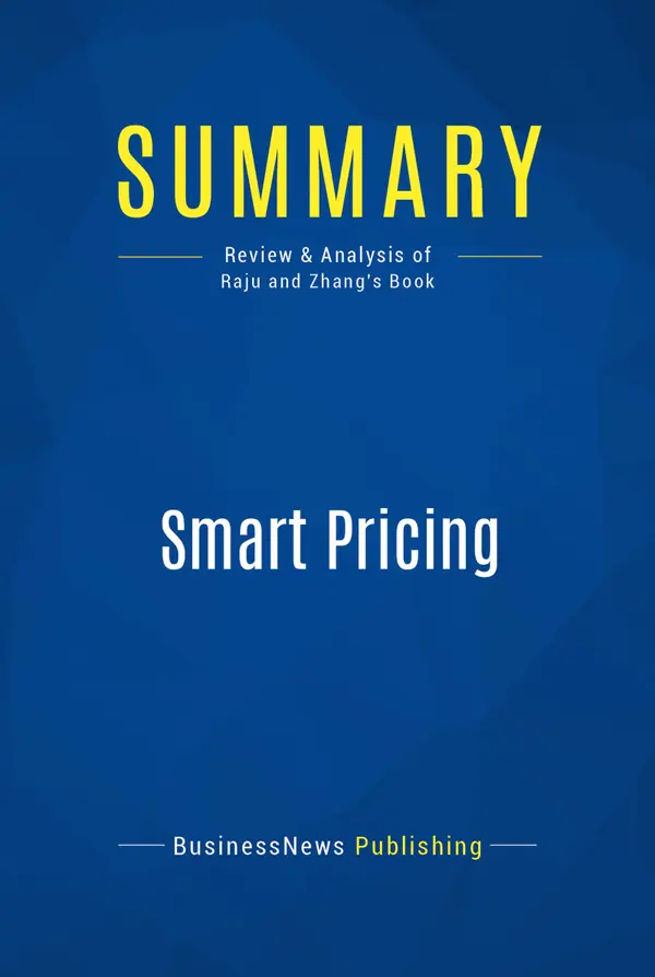 Summary: Smart Pricing : Review and Analysis of Raju and Zhang's Book