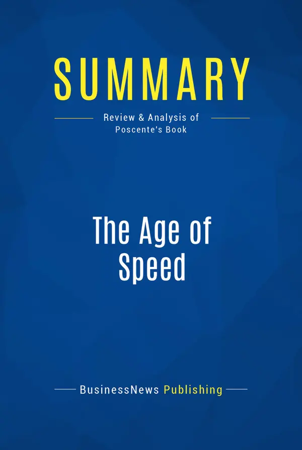 Summary: The Age of Speed : Review and Analysis of Poscente's Book