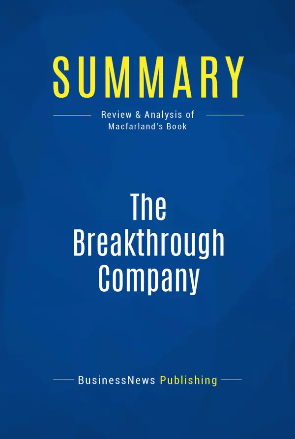 Summary: The Breakthrough Company : Review and Analysis of Macfarland's Book