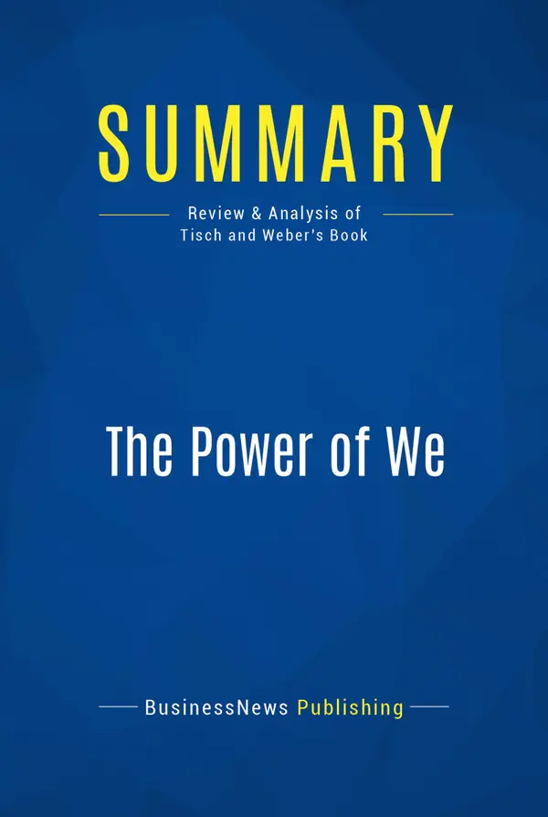 Summary: The Power of We : Review and Analysis of Tisch and Weber's Book