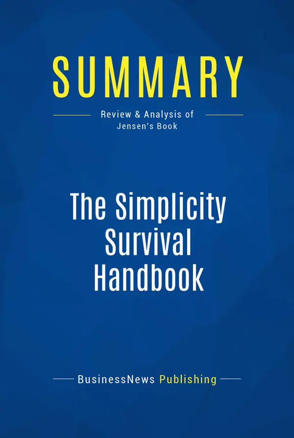 Summary: The Simplicity Survival Handbook : Review and Analysis of Jensen's Book