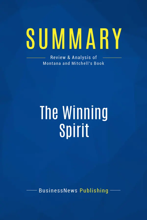 Summary: The Winning Spirit : Review and Analysis of Montana and Mitchell's Book