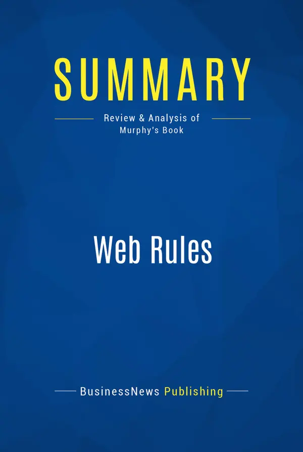 Summary: Web Rules : Review and Analysis of Murphy's Book