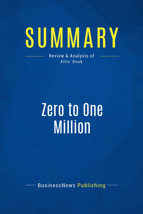 Summary: Zero to One Million : Review and Analysis of Allis' Book