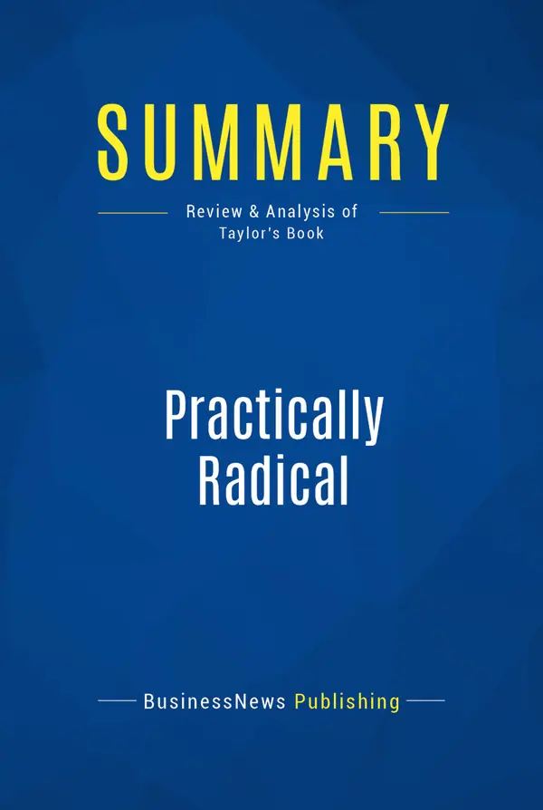 Summary: Practically Radical : Review and Analysis of Taylor's Book