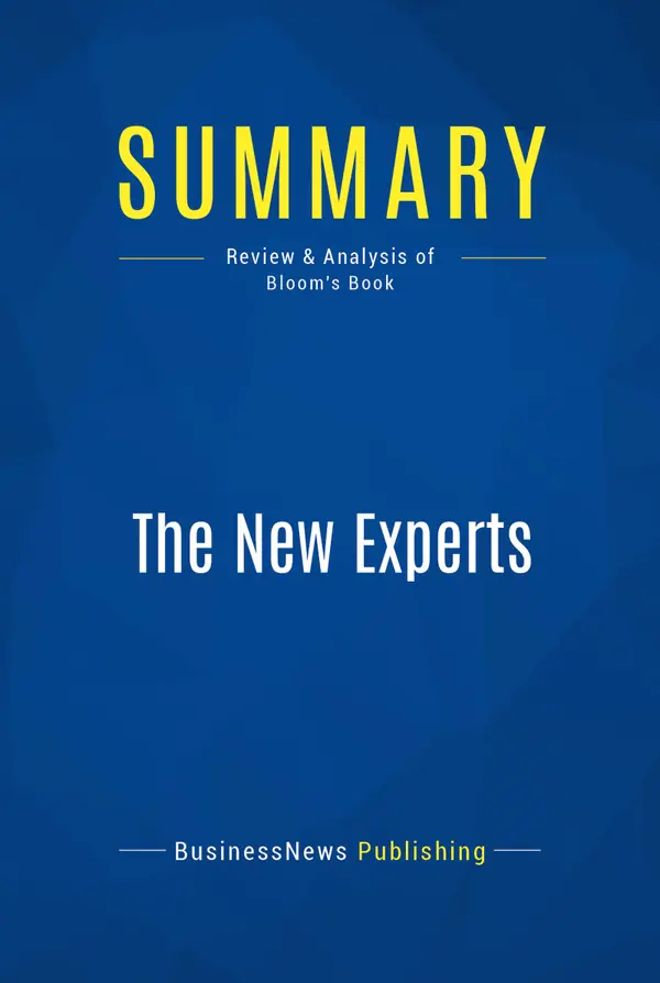 Summary: The New Experts : Review and Analysis of Bloom's Book