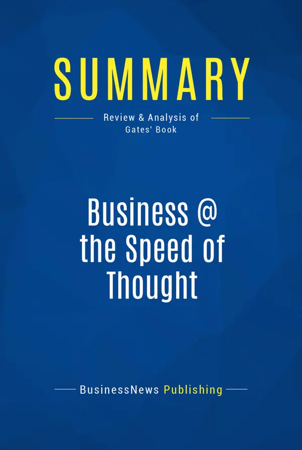 Summary: Business @ the Speed of Thought : Review and Analysis of Gates' Book