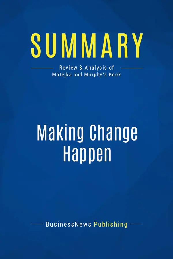 Summary: Making Change Happen : Review and Analysis of Matejka and Murphy's Book