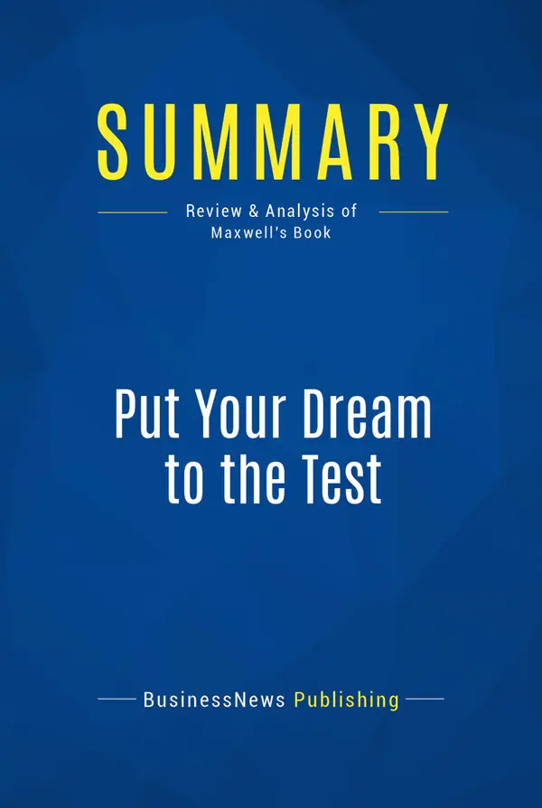 Summary: Put Your Dream to the Test : Review and Analysis of Maxwell's Book