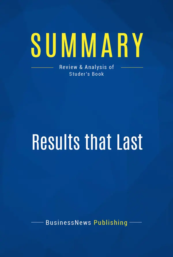 Summary: Results that Last : Review and Analysis of Studer's Book