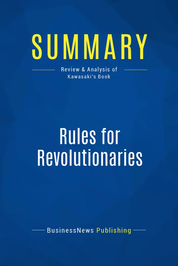 Summary: Rules for Revolutionaries : Review and Analysis of Kawasaki's Book
