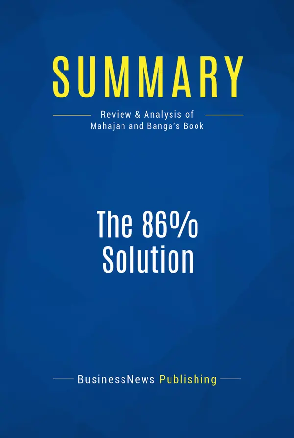 Summary: The 86% Solution : Review and Analysis of Mahajan and Banga's Book