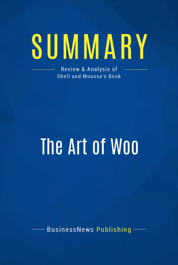 Summary: The Art of Woo : Review and Analysis of Shell and Moussa's Book