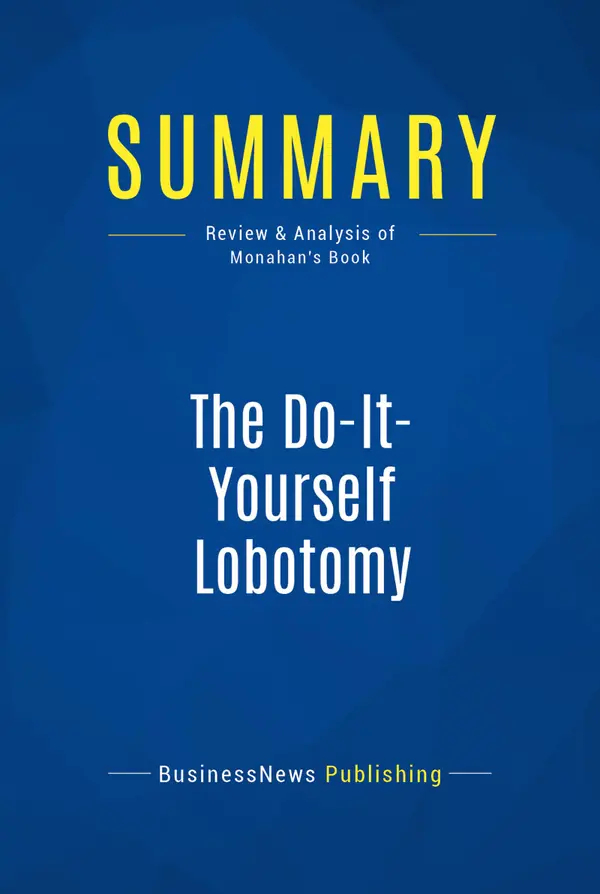 Summary: The Do-It-Yourself Lobotomy : Review and Analysis of Monahan's Book