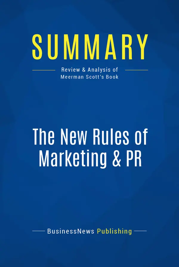 Summary: The New Rules of Marketing & PR : Review and Analysis of Meerman Scott's Book