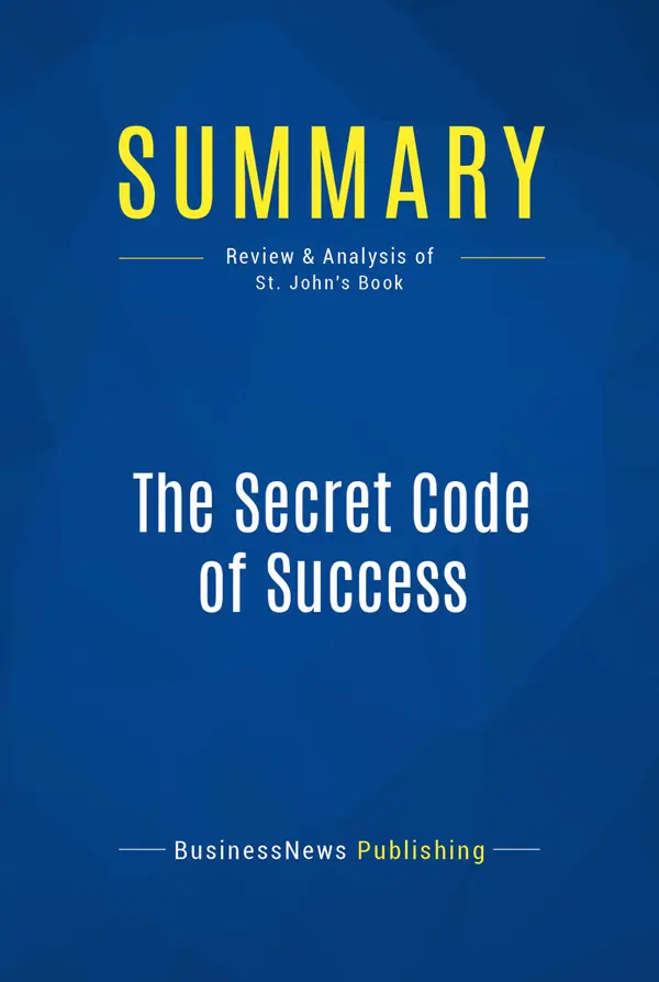 Summary: The Secret Code of Success : Review and Analysis of St. John's Book