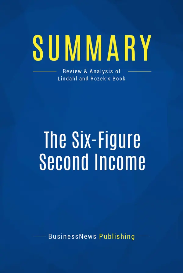 Summary: The Six-Figure Second Income : Review and Analysis of Lindahl and Rozek's Book