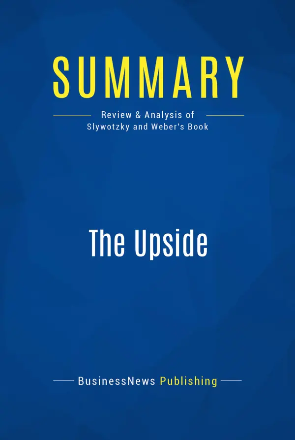 Summary: The Upside : Review and Analysis of Slywotzky and Weber's Book