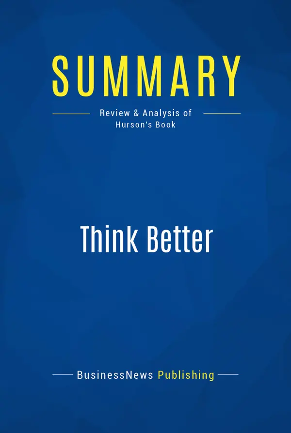 Summary: Think Better : Review and Analysis of Hurson's Book