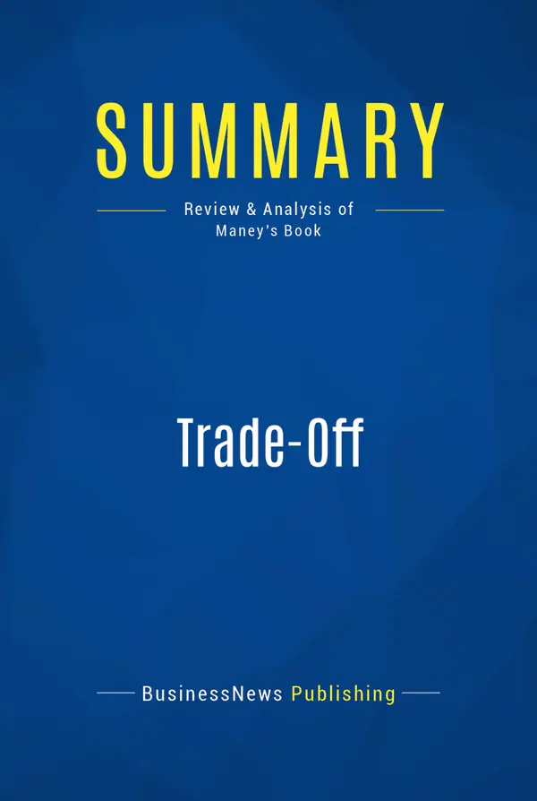 Summary: Trade-Off : Review and Analysis of Maney's Book