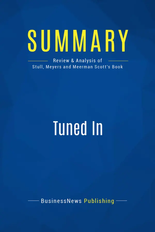 Summary: Tuned In : Review and Analysis of Stull, Meyers and Meerman Scott's Book