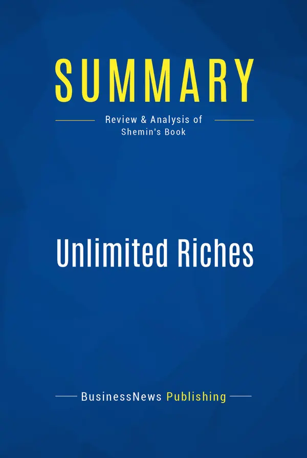 Summary: Unlimited Riches : Review and Analysis of Shemin's Book