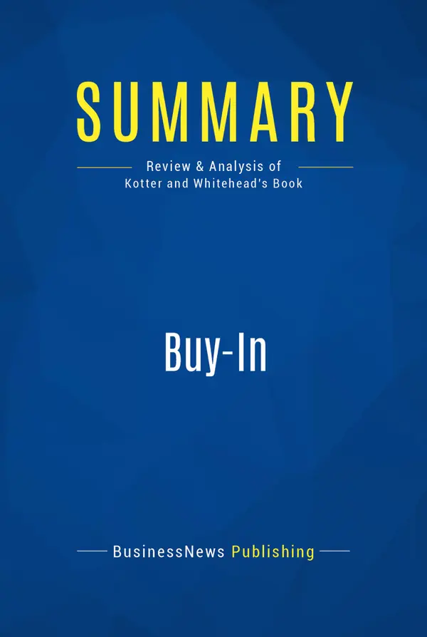 Summary: Buy-In : Review and Analysis of Kotter and Whitehead's Book