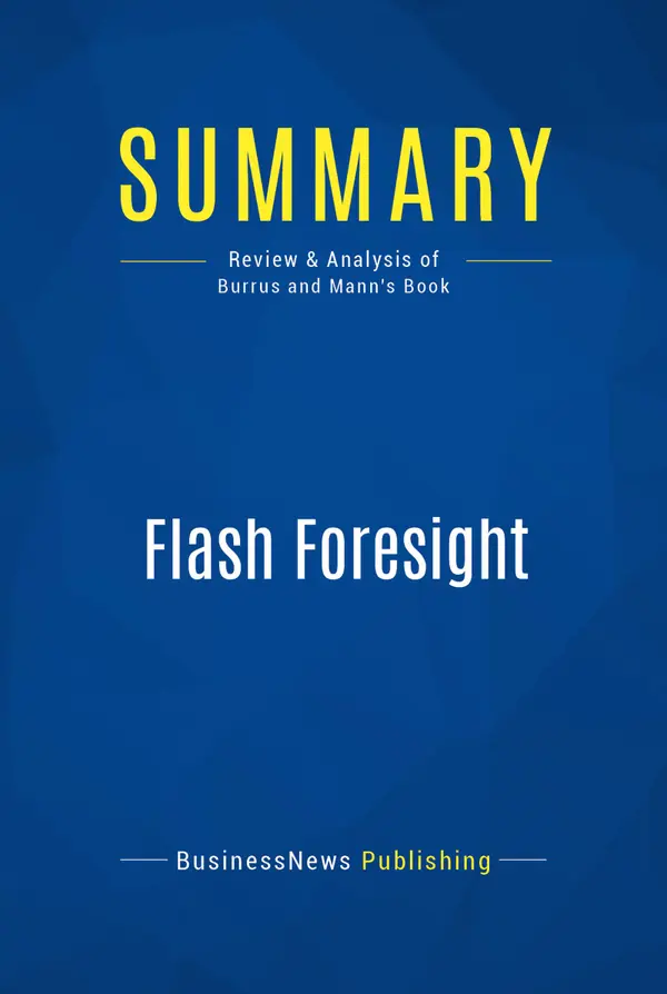 Summary: Flash Foresight : Review and Analysis of Burrus and Mann's Book