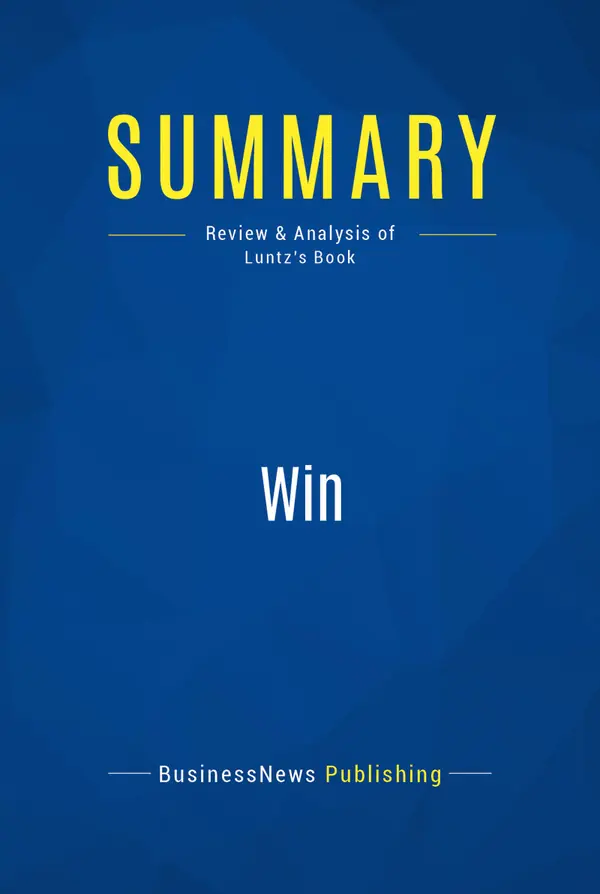 Summary: Win : Review and Analysis of Luntz's Book