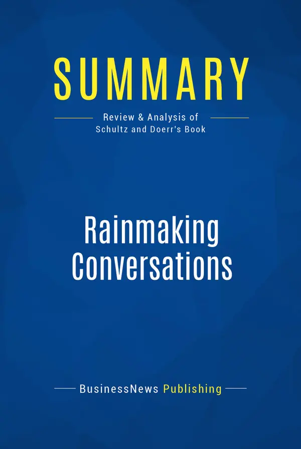 Summary: Rainmaking Conversations : Review and Analysis of Schultz and Doerr's Book