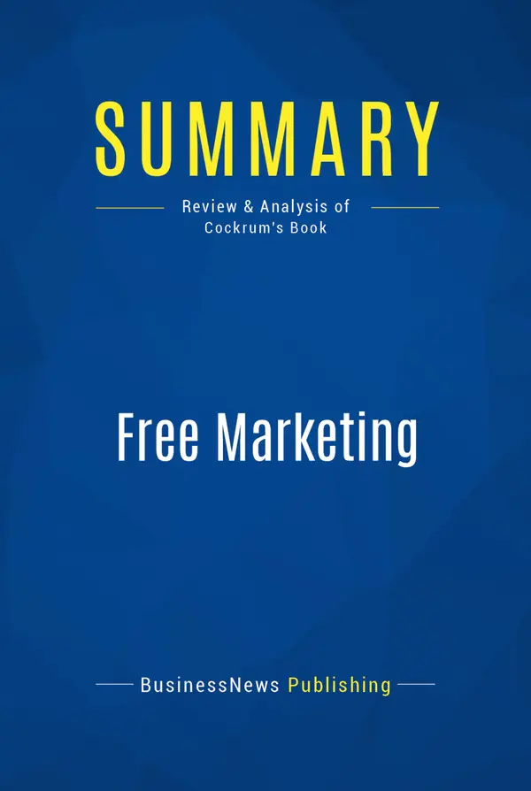 Summary: Free Marketing : Review and Analysis of Cockrum's Book